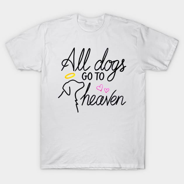 All Dogs Go To Heaven T-Shirt by heroics